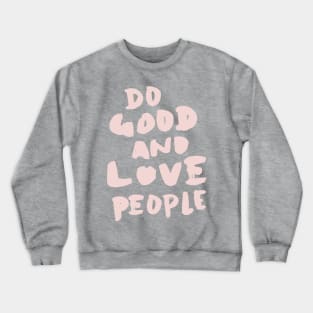 Do Good and Love People in Pink Crewneck Sweatshirt